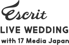 ESCRIT LIVE WEDDING with 17 Media Japan